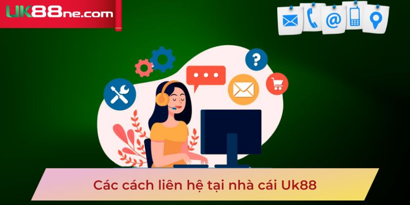 1 cac cach lien he tai nha cai uk88