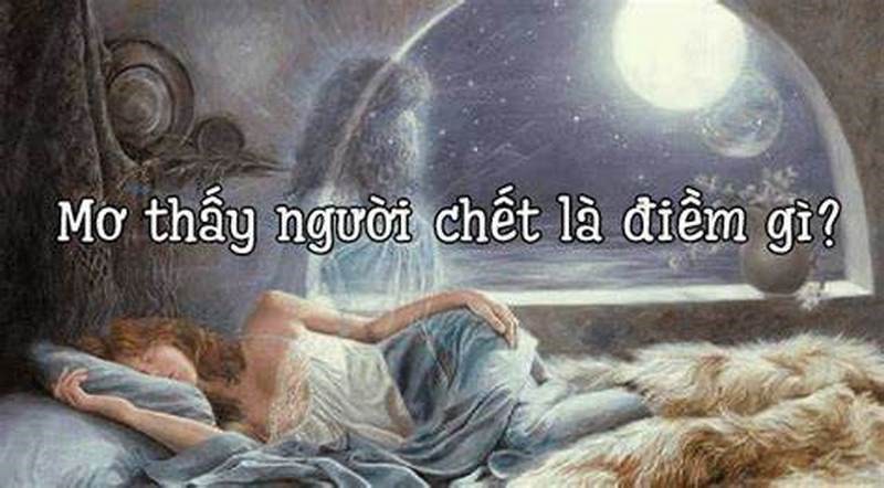 mo thay nguoi chet danh con gi 2 Ý nghĩa giấc mơ thấy người chết
